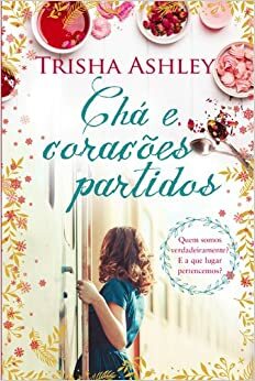 Chá e Corações Partidos by Trisha Ashley