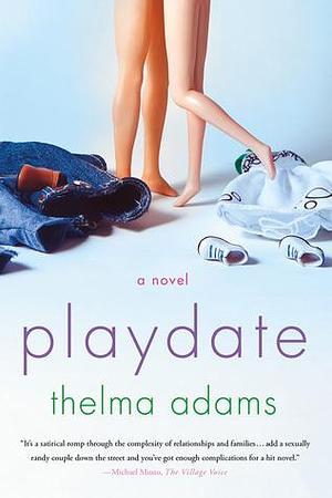 Playdate: A Novel by Thelma Adams, Thelma Adams