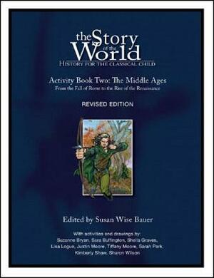 The Story of the World: History for the Classical Child: Activity Book 2: The Middle Ages: From the Fall of Rome to the Rise of the Renaissance by 