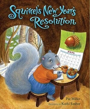 Squirrel's New Year's Resolution by Pat Miller