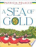 A Sea of Gold: A Ukrainian Family's Story Through the Generations by Patricia Polacco