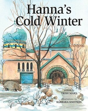 Hanna's Cold Winter by Barbara Knutson, Trish Marx