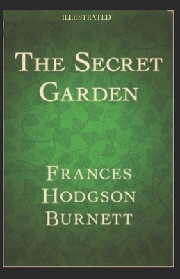 The Secret Garden Illustrated by Frances Hodgson Burnett