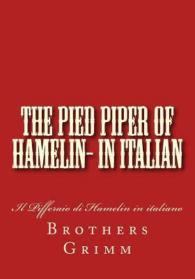 The Pied Piper of Hamelin- in Italian: Il Pifferaio di Hamelin in italiano by Jacob Grimm