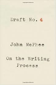 Draft No. 4: On the Writing Process by John McPhee