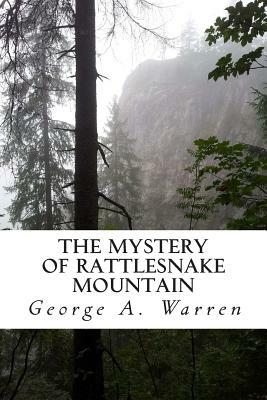 The Mystery of Rattlesnake Mountain by George A. Warren