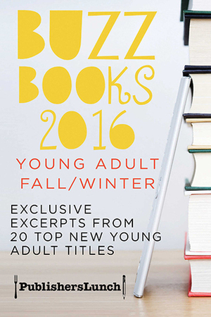 Buzz Books 2016: Young Adult Fall/Winter by Publishers Lunch