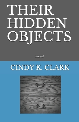 Their Hidden Objects by Cindy K. Clark