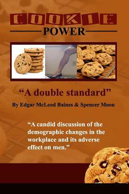 Cookie Power: A Double Standard by Edgar McLeod Baines, Spencer Moon