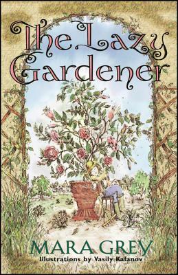The Lazy Gardener by Mara Grey