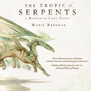 The Tropic of Serpents by Marie Brennan