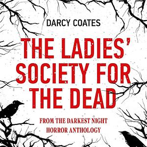 The Ladies' Society for the Dead by Darcy Coates