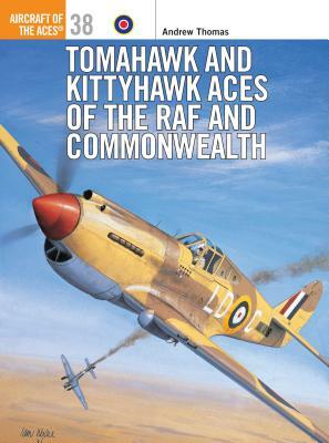 Tomahawk and Kittyhawk Aces of the RAF and Commonwealth by Tony Holmes, Andrew Thomas