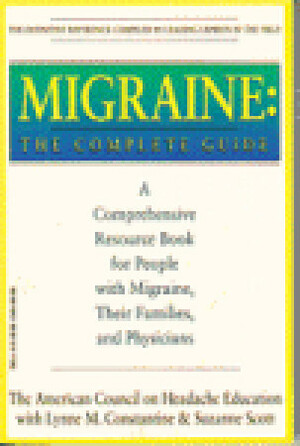 Migraine: The Complete Guide by Lynn M. Constantine, Suzanne Scott, American Council for Headache Education