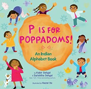 P Is for Poppadoms!: An Indian Alphabet Book by Kabir Sehgal, Surishtha Sehgal, Hazel Ito