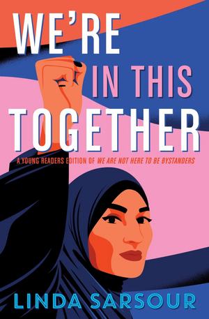 We're in This Together: A Young Readers Edition of We Are Not Here to Be Bystanders by Linda Sarsour