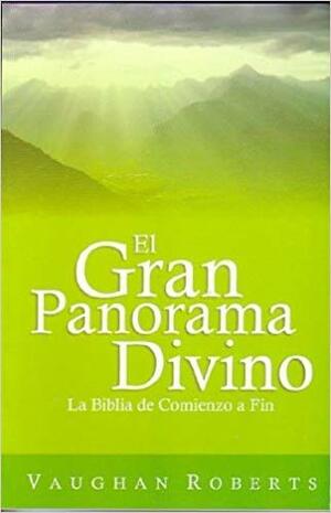 El Gran Panorama Divino by Vaughan Roberts, Elsa Galán de Poceros