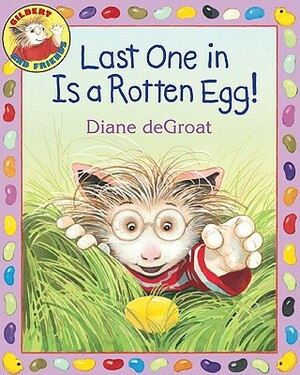 Last One in Is a Rotten Egg! by Diane de Groat