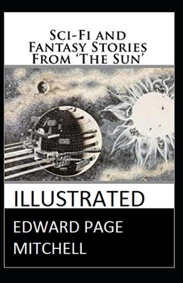 Sci-Fi and Fantasy Stories From The Sun illustrated by Edward Page Mitchell