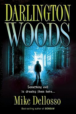 Darlington Woods: Something Evil Is Drawing Them Here... by Mike Dellosso