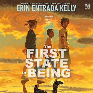 The First State of Being by Erin Entrada Kelly