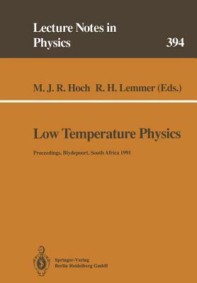 Low Temperature Physics: Proceedings of the Summer School, Held at Blydepoort, Eastern Transvaal, South Africa, 15-25 January 1991 by 