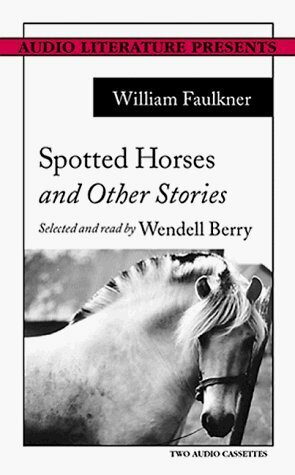 Spotted Horses And Other Stories by William Faulkner