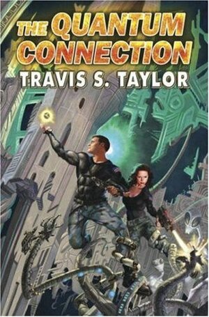 The Quantum Connection by Travis S. Taylor