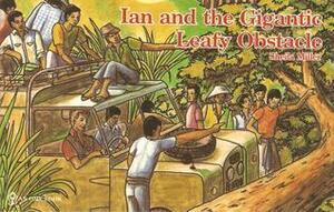 Ian and the Gigantic Leafy Obstacle by Sheila Miller, Meg Riddell