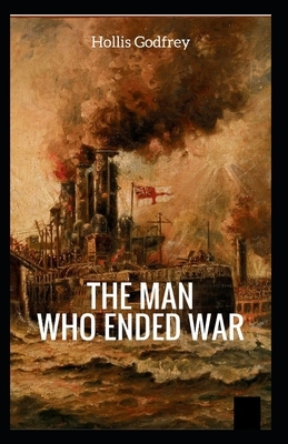 The Man Who Ended War Illustrated by Hollis Godfrey