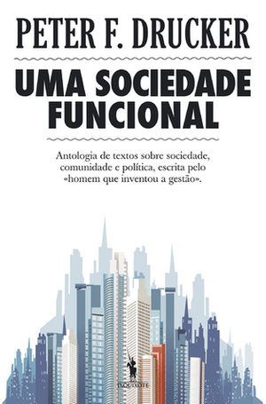 Uma Sociedade Funcional by Peter F. Drucker