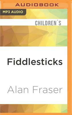 Fiddlesticks by Alan Fraser