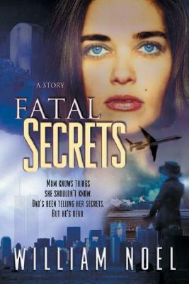 Fatal Secrets by William Noel