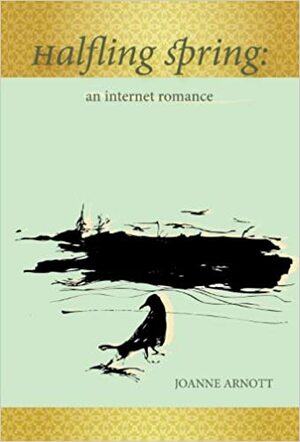 Halfling Spring: An Internet Romance by Joanne Arnott