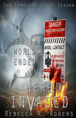 When the World Ended and We Were Invaded: The Complete Second Season by Rebecca A. Rogers