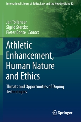 Athletic Enhancement, Human Nature and Ethics: Threats and Opportunities of Doping Technologies by 