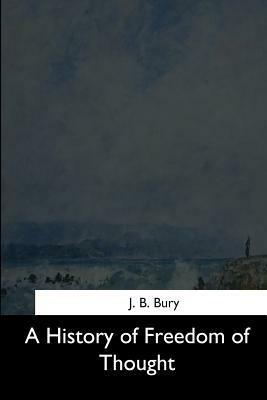 A History of Freedom of Thought by J. B. Bury