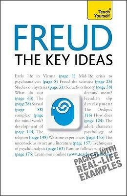 Freud - The Key Ideas: Teach Yourself: An Introduction to Freud's Pioneering Work on Psychoanalysis, Sex, Dreams and the Unconscious by Ruth Snowden