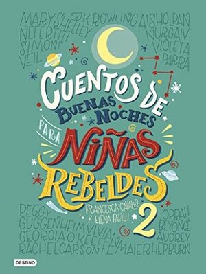 Cuentos de buenas noches para niñas rebeldes 2 by Francesca Cavallo, Graciela Romero, Elena Favilli