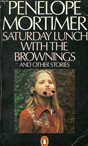 Saturday Lunch with the Brownings: Stories by Penelope Mortimer