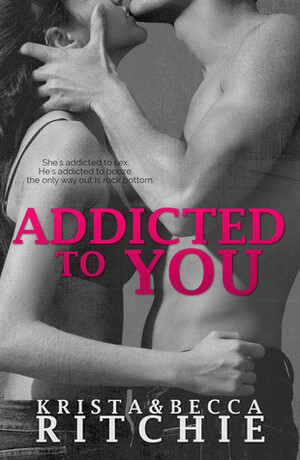 Addicted to You by Krista Ritchie, Becca Ritchie