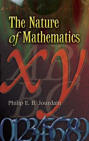 The Nature of Mathematics by Philip Edward Bertrand Jourdain