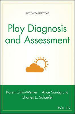 Play Diagnosis and Assessment by Alice Sandgrund, Charles E. Schaefer, Karen Gitlin-Weiner
