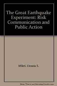 The Great Earthquake Experiment: Risk Communication And Public Action by Dennis S. Mileti, Colleen Fitzpatrick