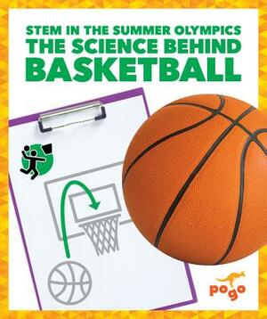 The Science Behind Basketball by Jenny Fretland Vanvoorst