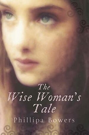 The Wise Woman's Tale by Phillipa Bowers