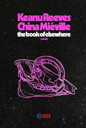 The Book of Elsewhere: A Novel by China Miéville, Keanu Reeves