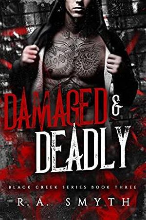 Damaged & Deadly by R.A. Smyth