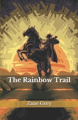 The Rainbow Trail by Zane Grey