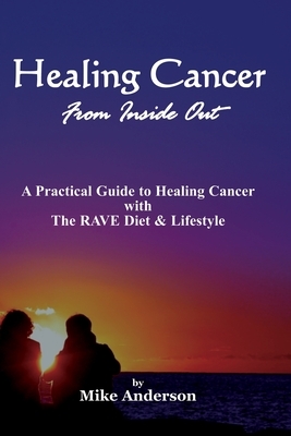 Healing Cancer From Inside Out by Mike Anderson